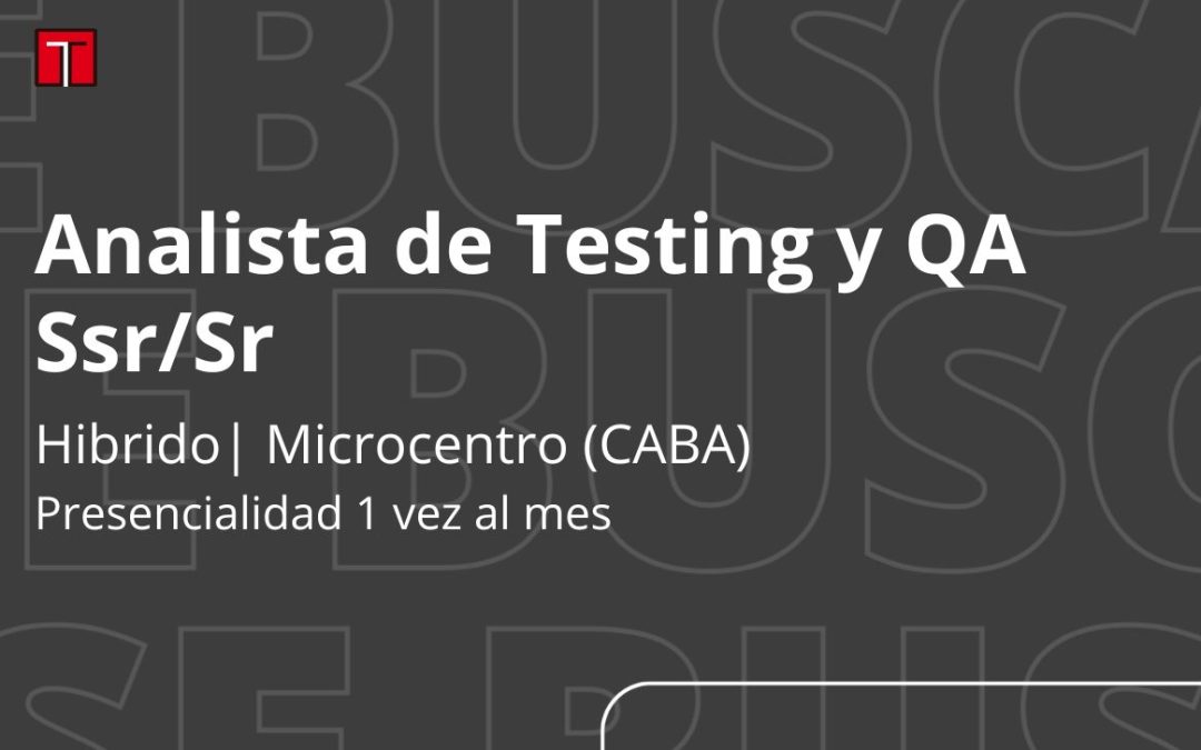 Analista de Testing y QA Ssr/Sr