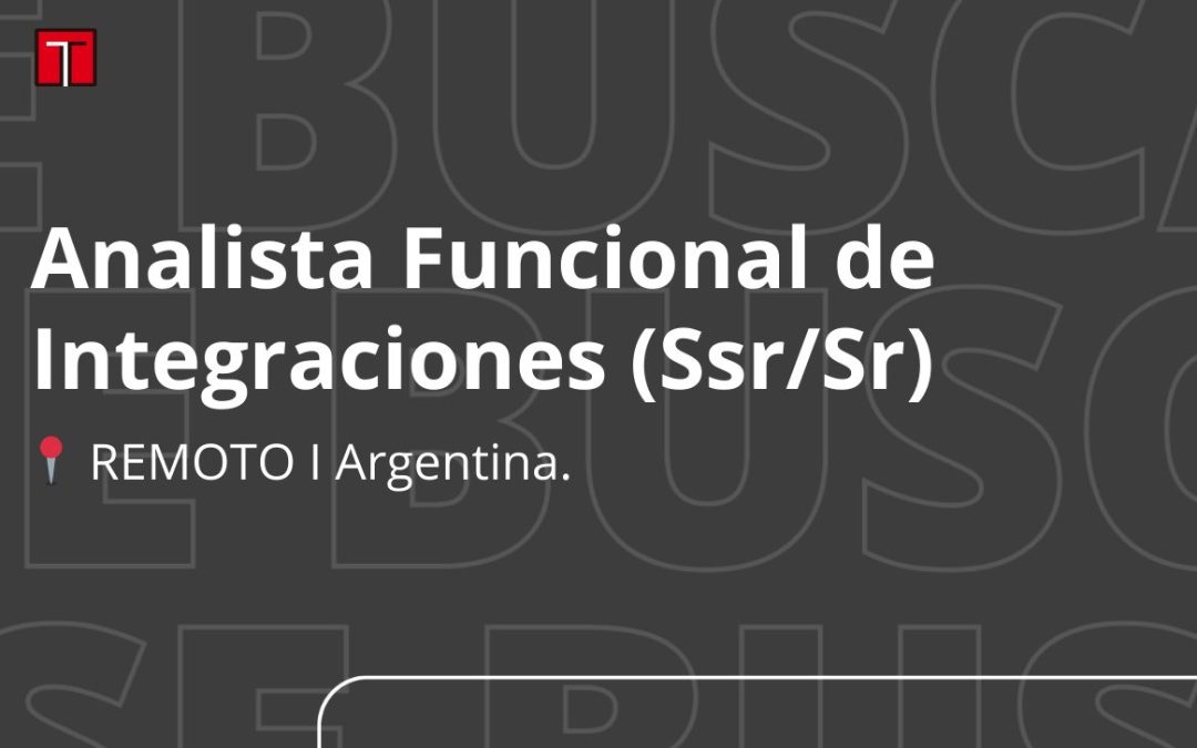 Analista Funcional de Integraciones (Ssr / Sr)