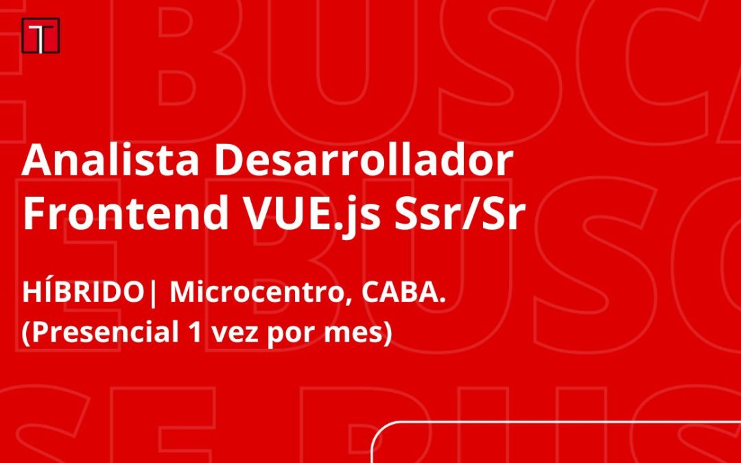 Analista Desarrollador Front End (VUE.js) Ssr/Sr