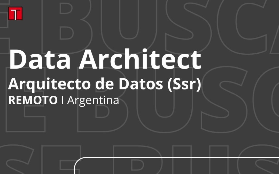 Data Architect / Arquitecto de Datos (Semi Senior) 100% remoto