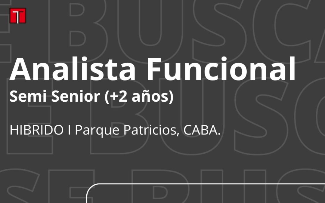 Analista Funcional Semi Senior (Hibrido – CABA)